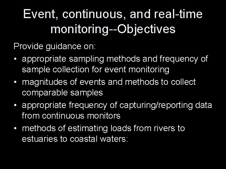 Event, continuous, and real-time monitoring--Objectives Provide guidance on: • appropriate sampling methods and frequency