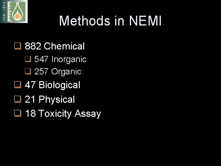 Methods in NEMI q 882 Chemical q 547 Inorganic q 257 Organic q 47