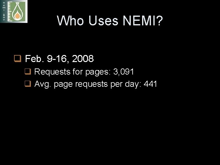 Who Uses NEMI? q Feb. 9 -16, 2008 q Requests for pages: 3, 091