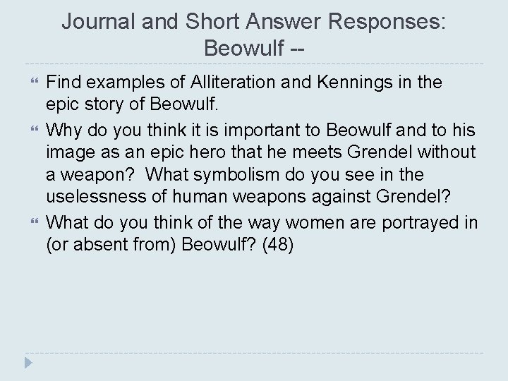 Journal and Short Answer Responses: Beowulf - Find examples of Alliteration and Kennings in