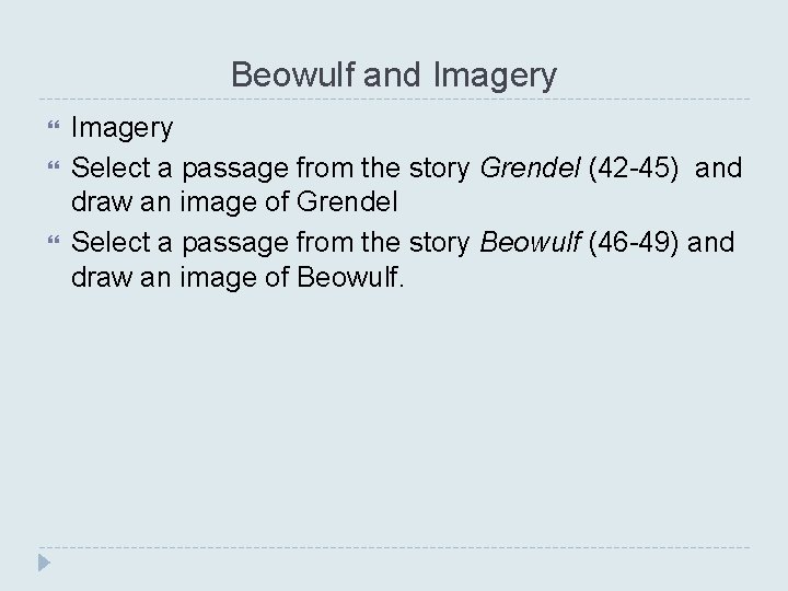 Beowulf and Imagery Select a passage from the story Grendel (42 -45) and draw
