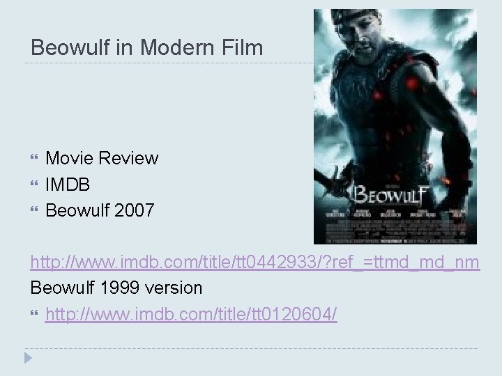 Beowulf in Modern Film Movie Review IMDB Beowulf 2007 http: //www. imdb. com/title/tt 0442933/?