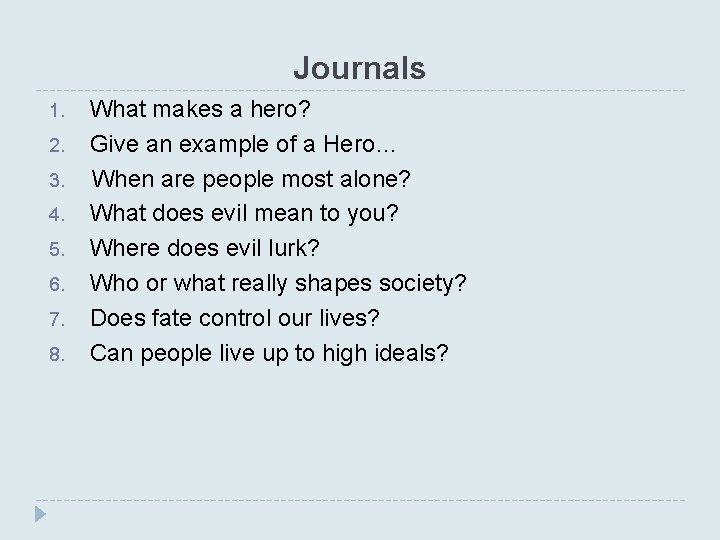 Journals 1. 2. 3. 4. 5. 6. 7. 8. What makes a hero? Give