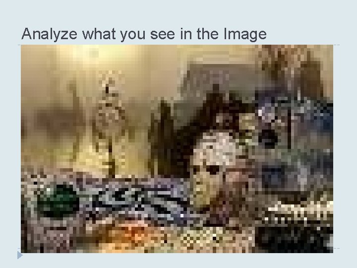 Analyze what you see in the Image 