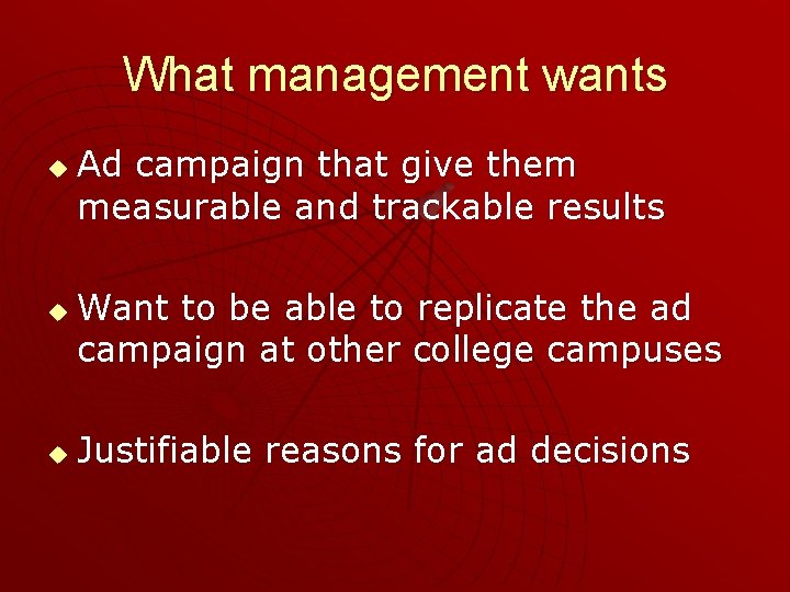 What management wants u u u Ad campaign that give them measurable and trackable