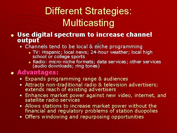 Different Strategies: Multicasting u Use digital spectrum to increase channel output • Channels tend