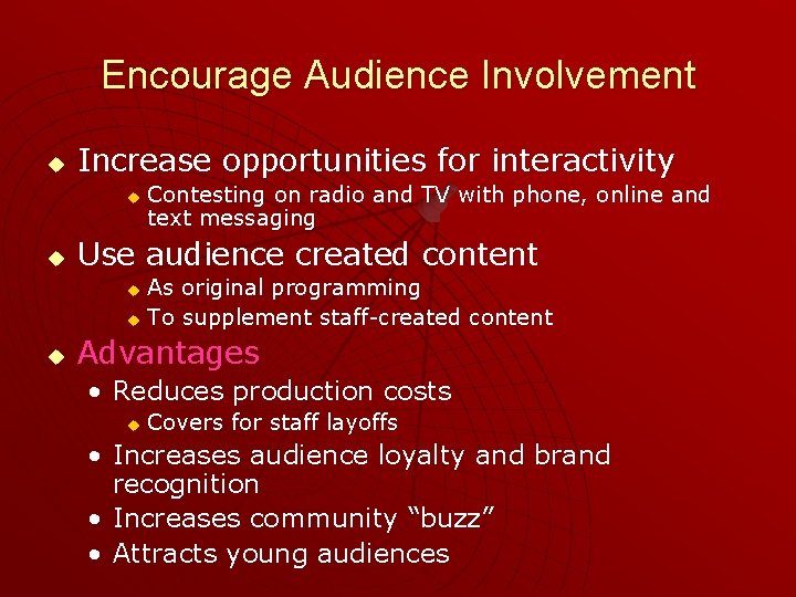 Encourage Audience Involvement u Increase opportunities for interactivity u u Contesting on radio and