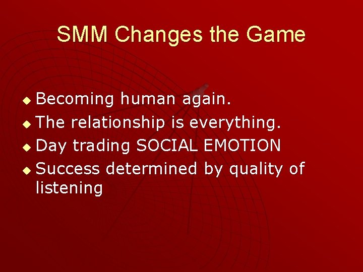 SMM Changes the Game Becoming human again. u The relationship is everything. u Day