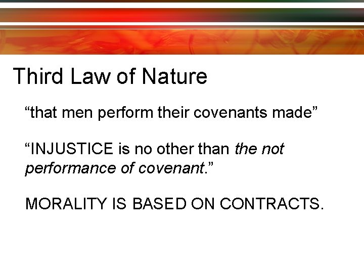 Third Law of Nature “that men perform their covenants made” “INJUSTICE is no other