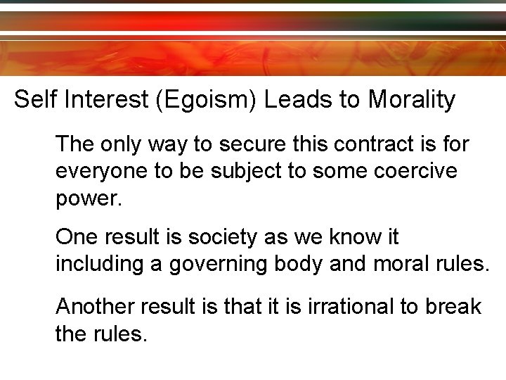 Self Interest (Egoism) Leads to Morality The only way to secure this contract is