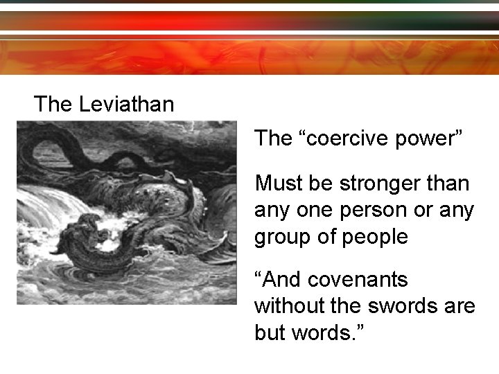 The Leviathan The “coercive power” Must be stronger than any one person or any