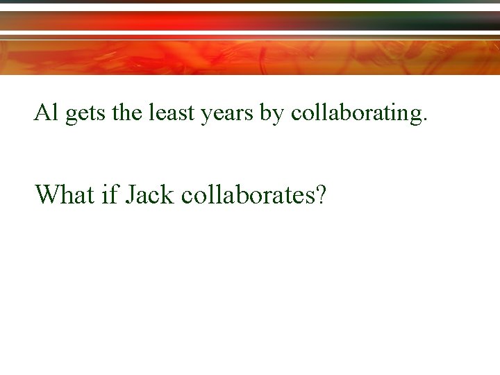 Al gets the least years by collaborating. What if Jack collaborates? 