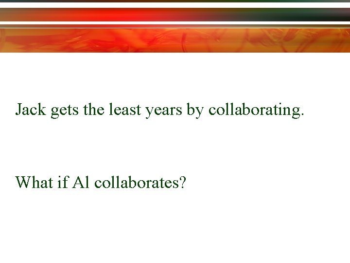 Jack gets the least years by collaborating. What if Al collaborates? 