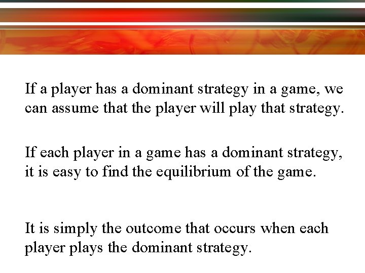 If a player has a dominant strategy in a game, we can assume that