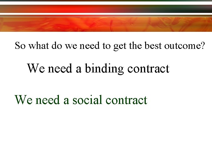 So what do we need to get the best outcome? We need a binding