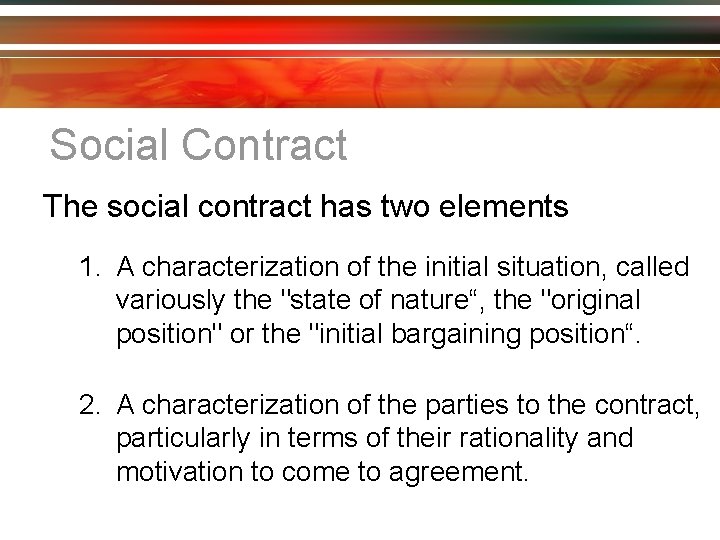 Social Contract The social contract has two elements 1. A characterization of the initial