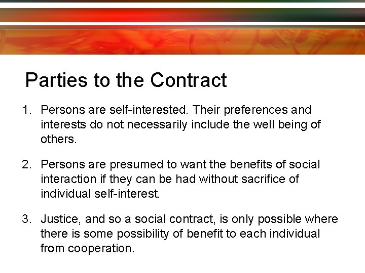 Parties to the Contract 1. Persons are self-interested. Their preferences and interests do not