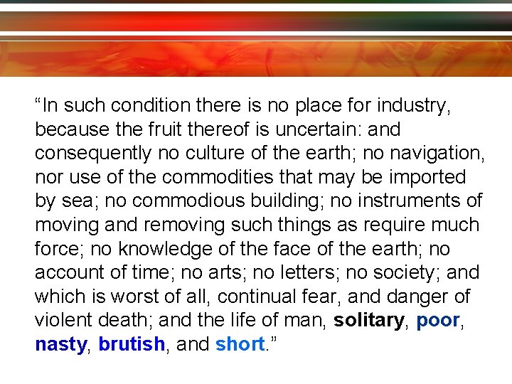 “In such condition there is no place for industry, because the fruit thereof is