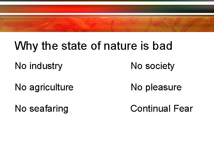 Why the state of nature is bad No industry No society No agriculture No