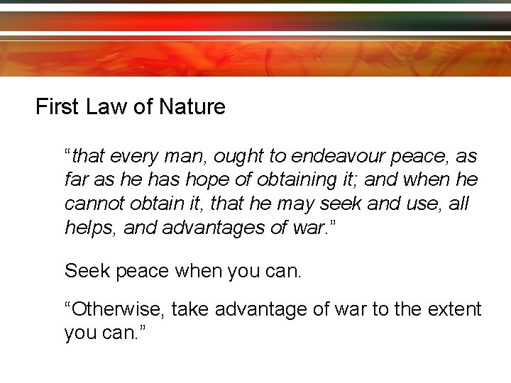 First Law of Nature “that every man, ought to endeavour peace, as far as