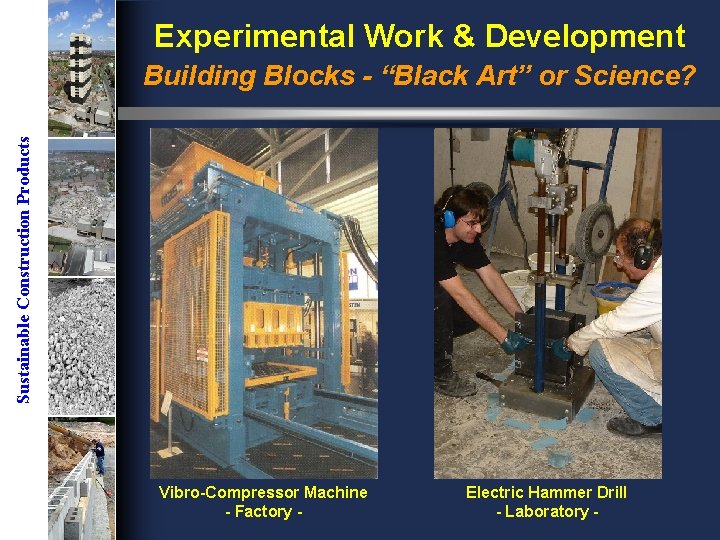 Experimental Work & Development Sustainable Construction Products Building Blocks - “Black Art” or Science?