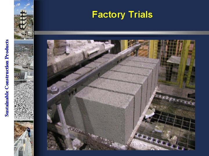 Sustainable Construction Products Factory Trials 