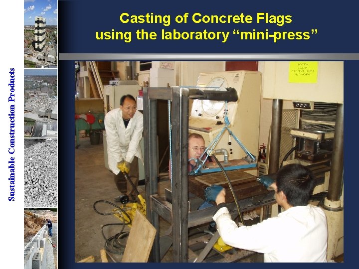 Sustainable Construction Products Casting of Concrete Flags using the laboratory “mini-press” 