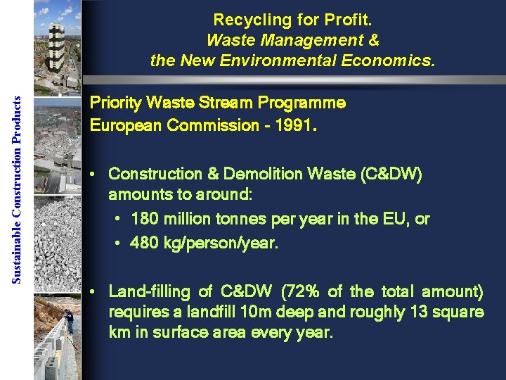 Sustainable Construction Products Recycling for Profit. Waste Management & the New Environmental Economics. Priority