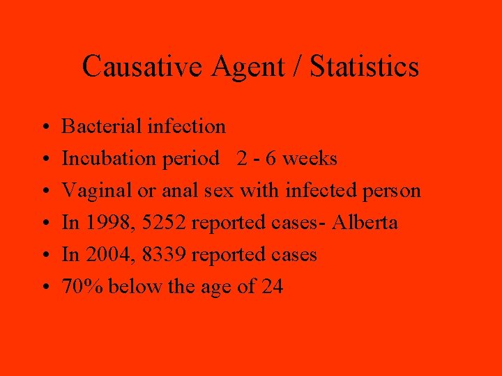 Causative Agent / Statistics • • • Bacterial infection Incubation period 2 - 6