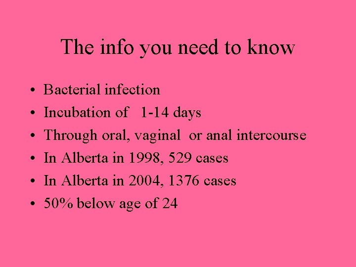 The info you need to know • • • Bacterial infection Incubation of 1