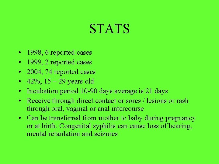 STATS • • • 1998, 6 reported cases 1999, 2 reported cases 2004, 74