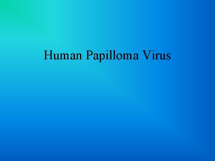 Human Papilloma Virus 