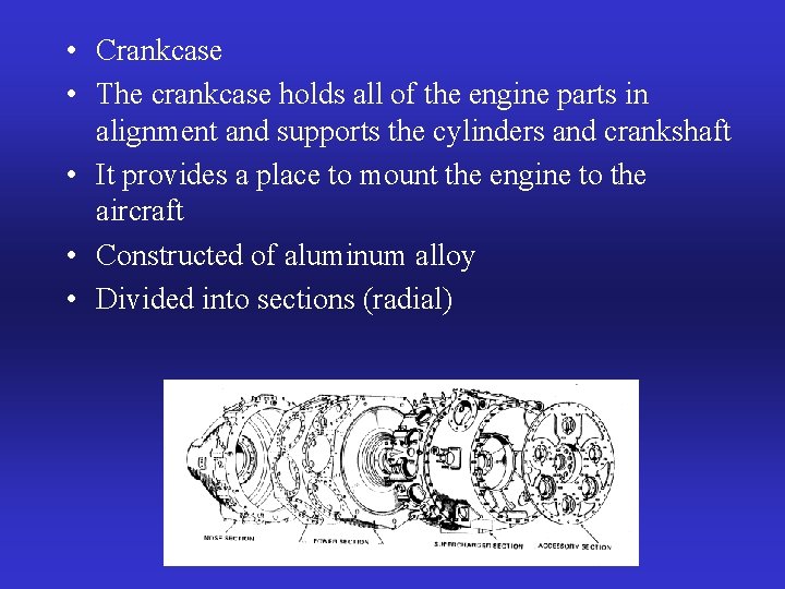  • Crankcase • The crankcase holds all of the engine parts in alignment