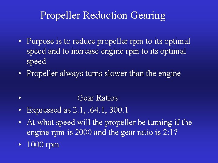 Propeller Reduction Gearing • Purpose is to reduce propeller rpm to its optimal speed