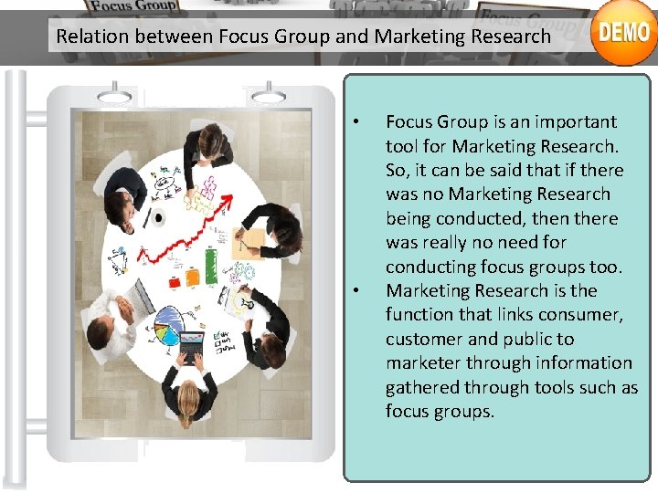 Relation between Focus Group and Marketing Research • • Focus Group is an important