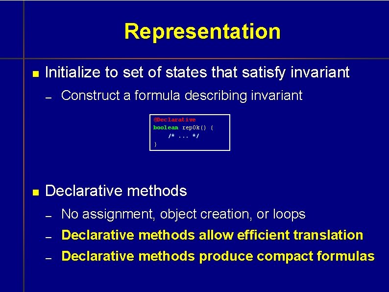 Representation Initialize to set of states that satisfy invariant Construct a formula describing invariant