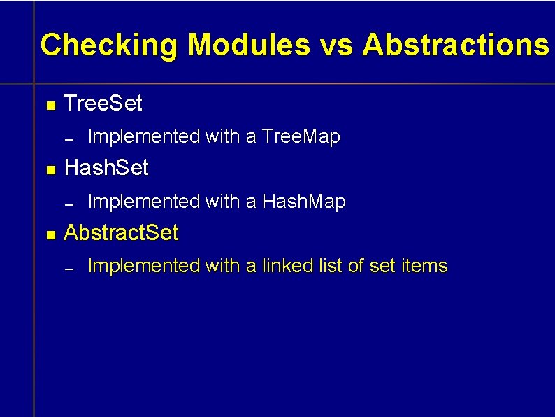 Checking Modules vs Abstractions Tree. Set Hash. Set Implemented with a Tree. Map Implemented