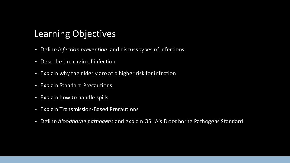 Learning Objectives • Define infection prevention and discuss types of infections • Describe the