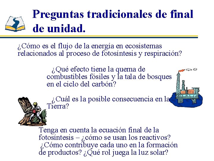 Preguntas tradicionales de final de unidad. ¿Cómo es el flujo de la energía en