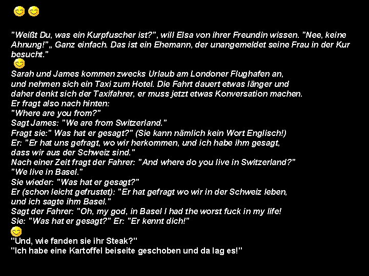 "Weißt Du, was ein Kurpfuscher ist? ", will Elsa von ihrer Freundin wissen. "Nee,