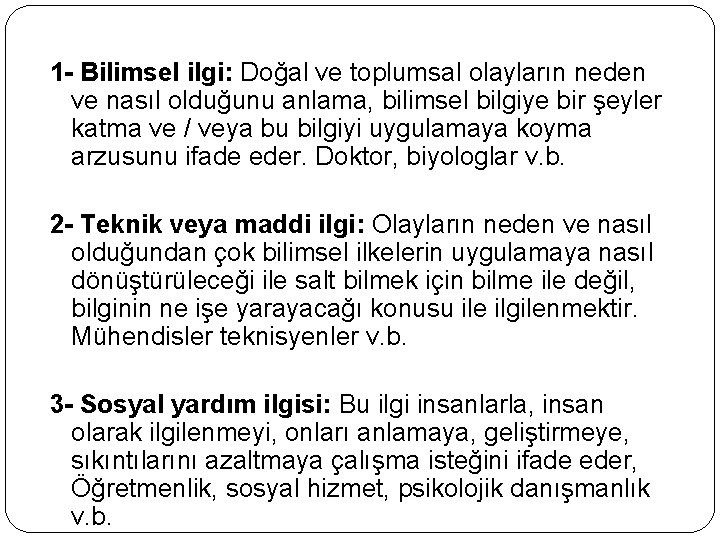 1 - Bilimsel ilgi: Doğal ve toplumsal olayların neden ve nasıl olduğunu anlama, bilimsel