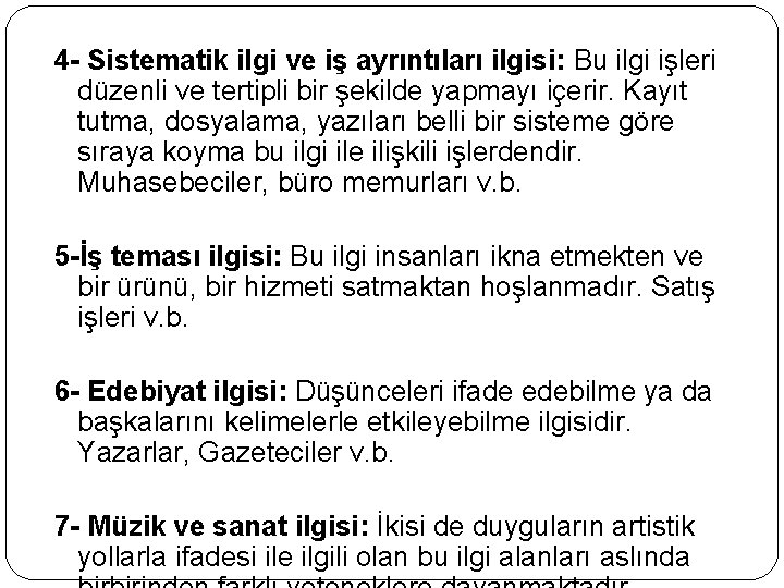 4 - Sistematik ilgi ve iş ayrıntıları ilgisi: Bu ilgi işleri düzenli ve tertipli