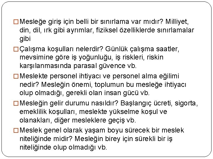 � Mesleğe giriş için belli bir sınırlama var mıdır? Milliyet, din, dil, ırk gibi