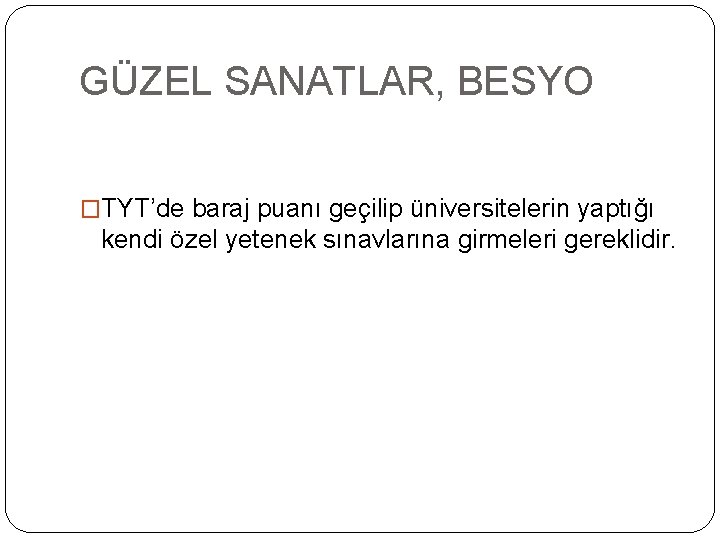 GÜZEL SANATLAR, BESYO �TYT’de baraj puanı geçilip üniversitelerin yaptığı kendi özel yetenek sınavlarına girmeleri