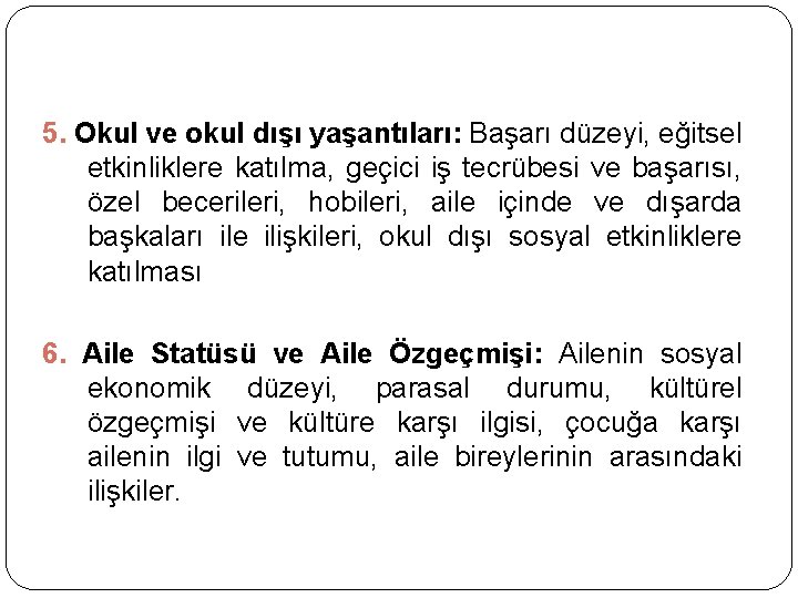 5. Okul ve okul dışı yaşantıları: Başarı düzeyi, eğitsel etkinliklere katılma, geçici iş tecrübesi