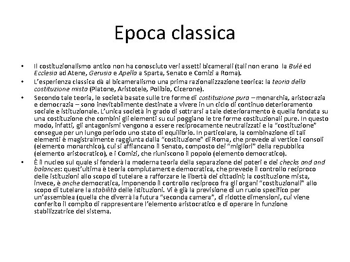 Epoca classica • • Il costituzionalismo antico non ha conosciuto veri assetti bicamerali (tali