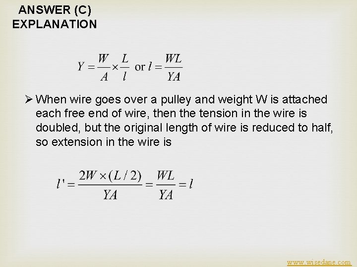 ANSWER (C) EXPLANATION Ø When wire goes over a pulley and weight W is