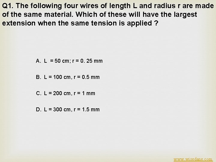 Q 1. The following four wires of length L and radius r are made