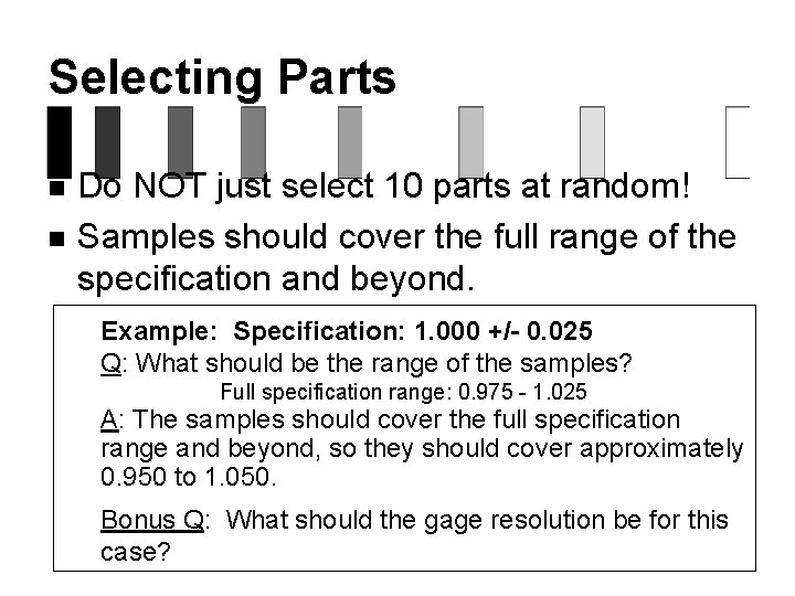 Selecting Parts n n Do NOT just select 10 parts at random! Samples should
