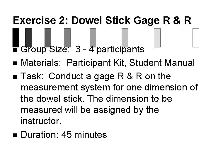 Exercise 2: Dowel Stick Gage R & R n n Group Size: 3 -